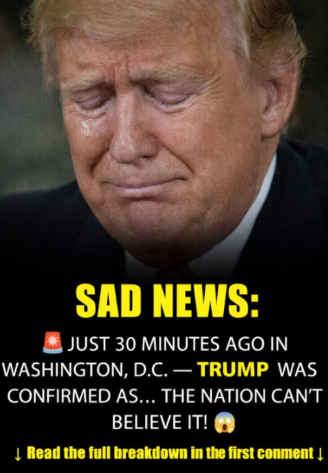 SAD NEWS: 20 Minutes ago in Washington, D.C., Donald Trump was confirmed as…See More